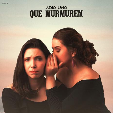 Que murmuren | Boomplay Music