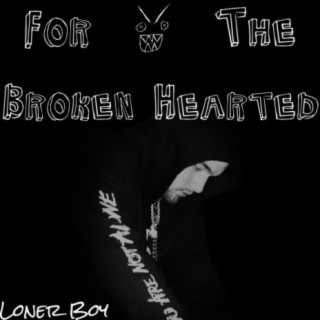 For the Broken Hearted