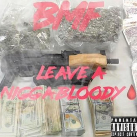 Leave A Nigga Bloody ft. BMF DaeDae, DropBlowHize, Gnine & WontBend | Boomplay Music