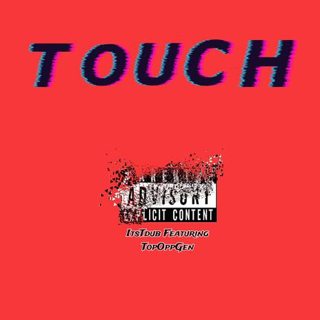 T-O-U-C-H ft. TopOppGen