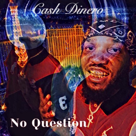 No Question By Cash Dinero Boomplay Music