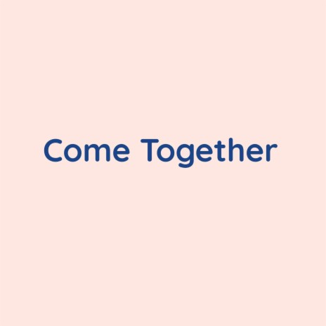 Come Together | Boomplay Music