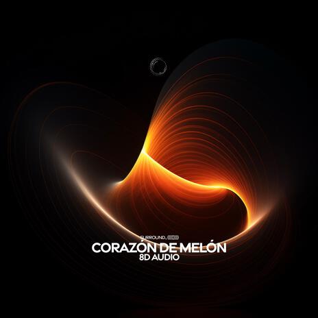 Corazón De Melón (8D Audio) ft. (((()))) | Boomplay Music