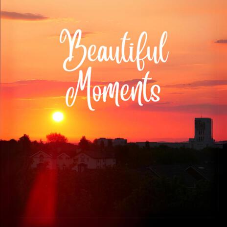 Beautiful Moments | Boomplay Music