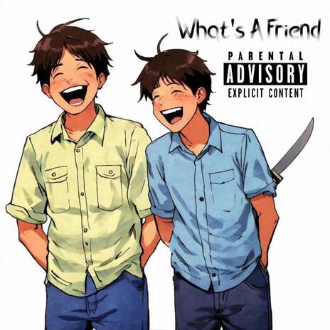 What's A Friend ft. Austin is Authentic | Boomplay Music