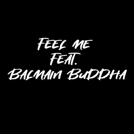 Feel Me (feat. Balmain Buddha) | Boomplay Music