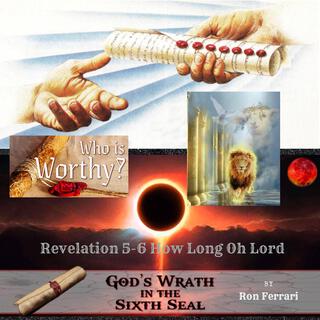 Revelation 5-6 How Long Oh Lord