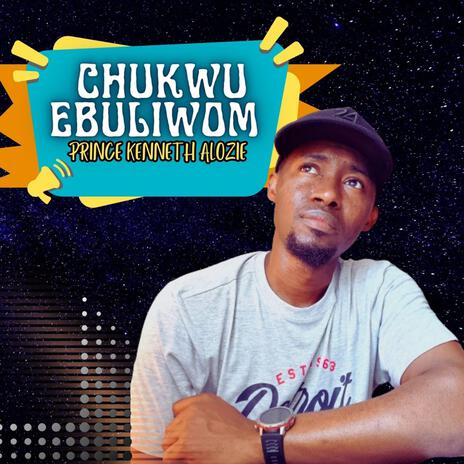 Chukwu Ebuliwom | Boomplay Music