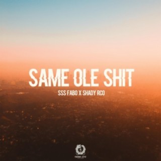 Same Ole Shit (feat. SSS Fabo)