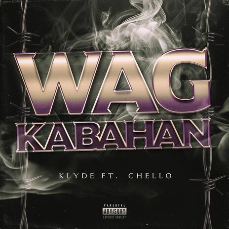 Wag kabahan ft. Chello | Boomplay Music