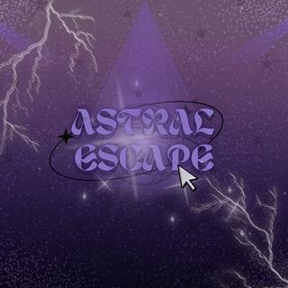 ASTRAL ESCAPE!