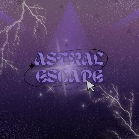 ASTRAL ESCAPE! | Boomplay Music