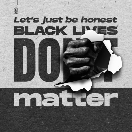 Black Lives Don't Matter