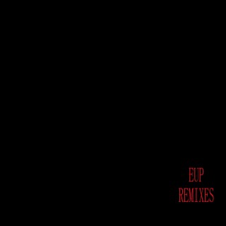 E.U.P. Remixes