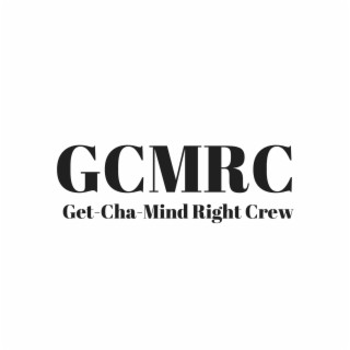 Get-Cha-Mind Right Crew