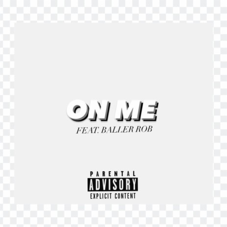 ON ME ft. BallerROB | Boomplay Music