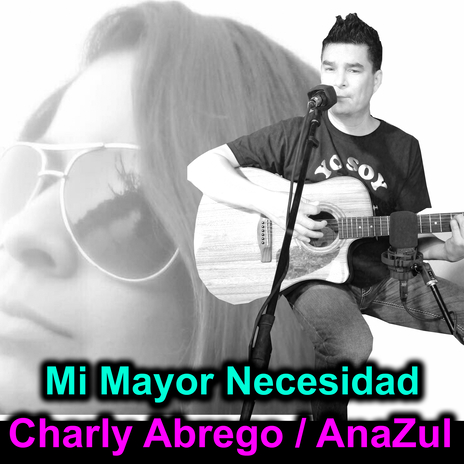 Mi Mayor Necesidad ft. Anazul | Boomplay Music