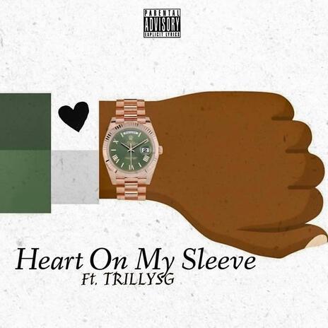 Heart On My Sleeve ft. TrillySG