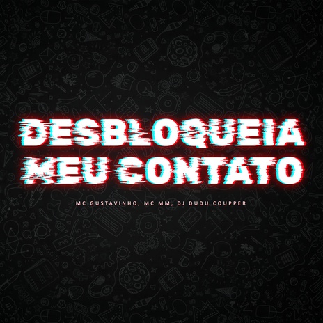 Desbloqueia Meu Contato ft. MC MM & Dj Dudu Coupper | Boomplay Music