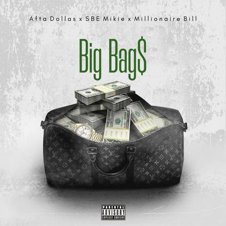 Big Bags ft. Sbe Mikie & Millionaire Bill | Boomplay Music