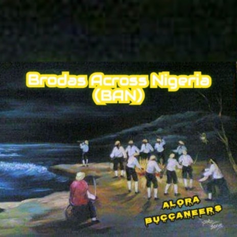 Brodas Across Nigeria (BAN) ft. Sealords | Boomplay Music