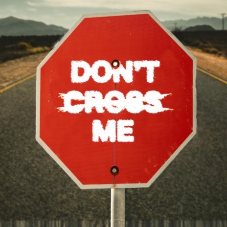 Don't Cross Me | Boomplay Music