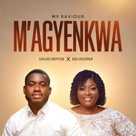 M'agyenkwa (My Saviour) ft. Esi Hooper | Boomplay Music