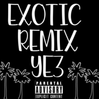 Exotic (feat. Y.E.3)