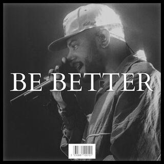 BE BETTER