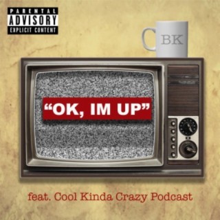 Ok, I'm Up (feat. Cool Kinda Crazy Podcast)