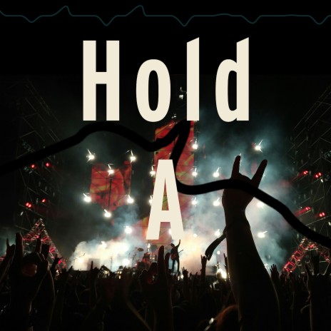 Hold A | Boomplay Music