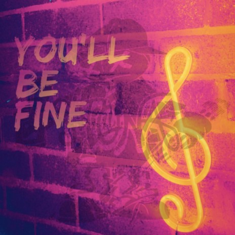 You'll Be Fine | Boomplay Music