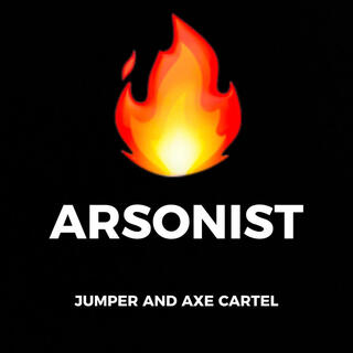 ARSONIST