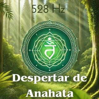 528 Hz Despertar de Anahata: Ajuste de Frecuencia Curativa para Estimulación, Curación y Alineación del Chakra del Corazón