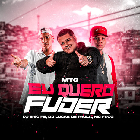 Eu Quero Fuder ft. DJ LUCAS DE PAULA & Mc Frog | Boomplay Music