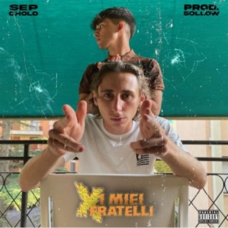 X i miei fratelli ft. Cholo lyrics | Boomplay Music