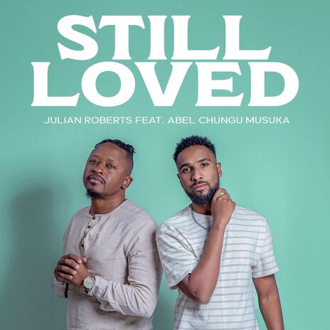 Still Loved ft. Abel Chungu Musuka | Boomplay Music