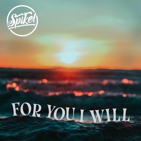 For You I Will | Boomplay Music