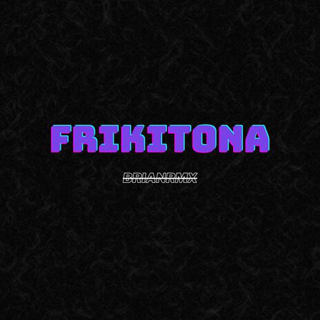 Friki Tona | Boomplay Music