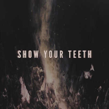 Show Your Teeth