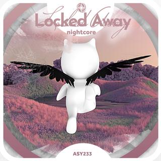 Locked Away (Nightcore)