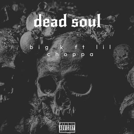 Dead soul ft. Lil choppa