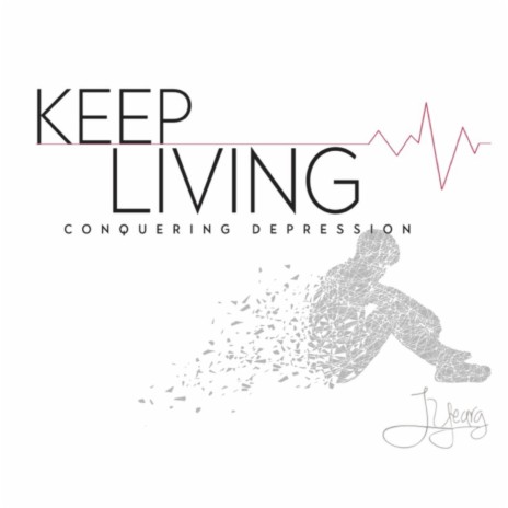 Keep Living (Conquering Depression) | Boomplay Music