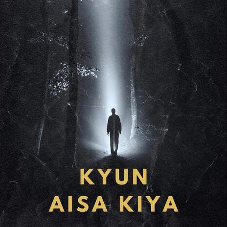 Kyun Aisa Kiya | Boomplay Music