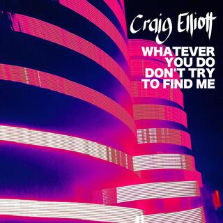 Whatever You Do Don't Try To Find Me lyrics | Boomplay Music