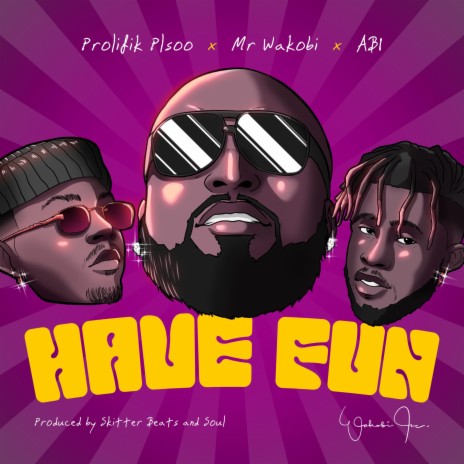 Have Fun ft. Prolifik Plsoo & AB1 | Boomplay Music