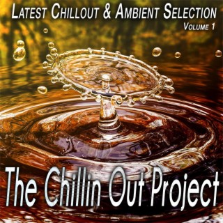 The Chillin out Project, Vol. 1 - Latest Chillout & Ambient Selection