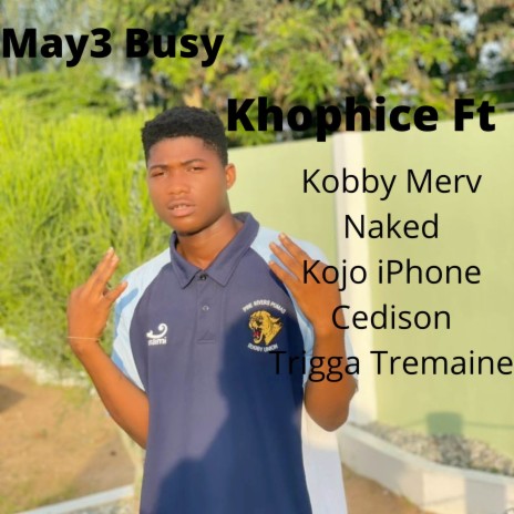 May3 Busy ft. Kojo iPhone, Naked, Trigga Tremaine, Cedison & Kobby Merv | Boomplay Music