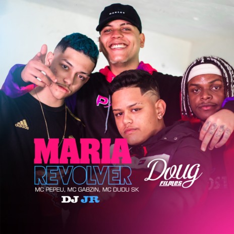 Maria Revolver ft. Mc Gabzin, Mc Dudu Sk & DJ JR Oficial | Boomplay Music