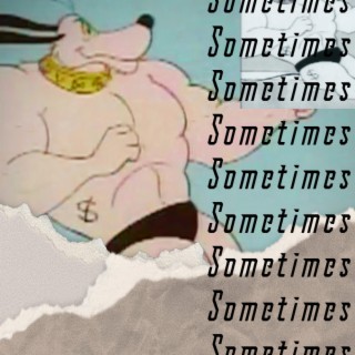 Sometimes